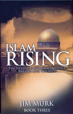 Jim Murk - Islam Rising Book 3: Never- Ending Jihad Against America & The West